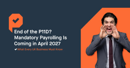 End of the P11D? Mandatory Payrolling Is Coming in April 2027
